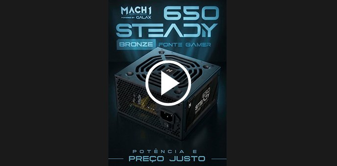 Fonte MACH1 Steady, 650W, 80 Plus Bronze, PFC Ativo, Preto - 650Steady